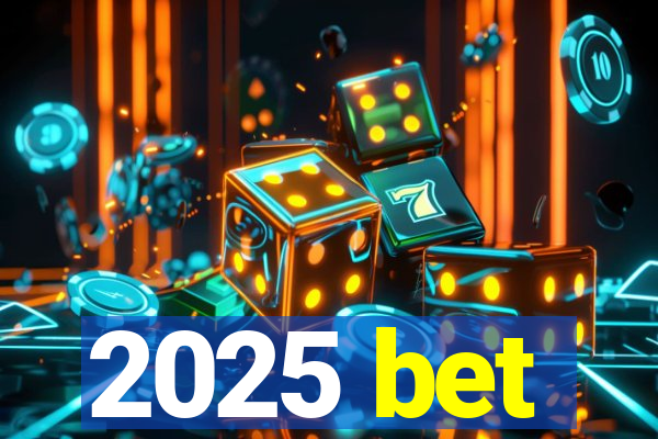 2025 bet